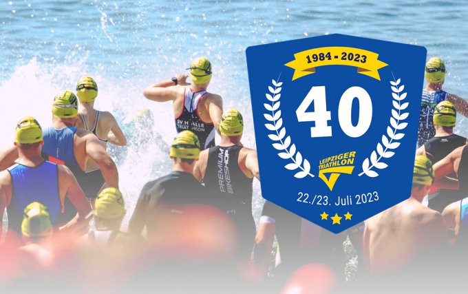Die Anmeldung zum 40. Leipziger Triathlon am 22. und 23. Juli 2023 ist aktiv!